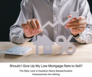 Massachusetts homeowner deciding whether to sell a home with a low mortgage rate